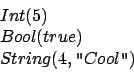 \begin{displaymath}
\begin{array}{l}
Int(5)\\
Bool(true)\\
String(4,\mbox {\tt ''}Cool \mbox {\tt ''})
\end{array}\end{displaymath}