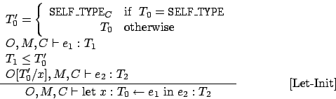 \begin{displaymath}
\frac{
\begin{array}{l}
T_0' = \left\{
\begin{array}{rl}
{...
...0 \leftarrow e_1 \mbox { in } e_2 : T_2}\eqno\mbox{[Let-Init]}
\end{displaymath}